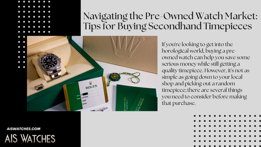 Navigating the Pre-Owned Watch Market: Tips for Buying Secondhand Timepieces