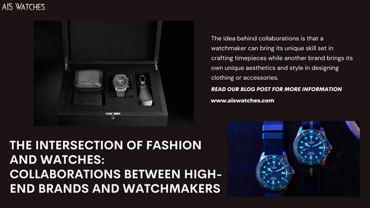 The Intersection of Fashion and Watches: Collaborations Between High-End Brands and Watchmakers