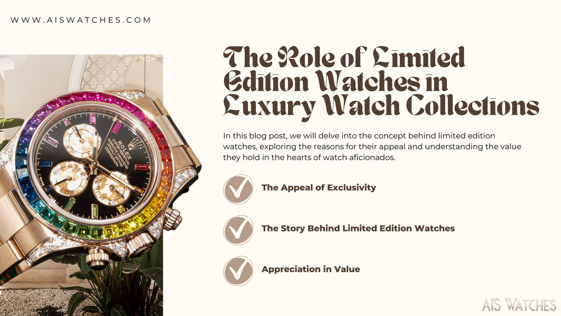 The Role of Limited Edition Watches in Luxury Watch Collections