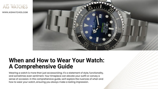 When and How to Wear Your Watch: A Comprehensive Guide to Luxury Watches in Atlanta