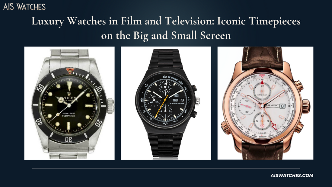 Luxury Watches in Film and Television: Iconic Timepieces on the Big and Small Screen