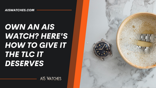 Own an AIS Watch? Here's How To Give it the TLC It Deserves: 