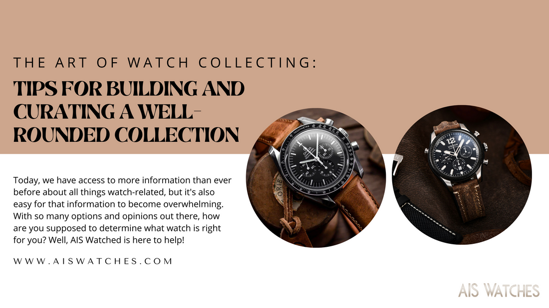 The Art of Watch Collecting: Tips for Building and Curating a Well-Rounded Collection