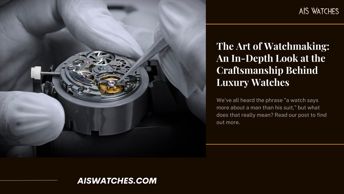 The Art of Watchmaking: An In-Depth Look at the Craftsmanship Behind Luxury Watches