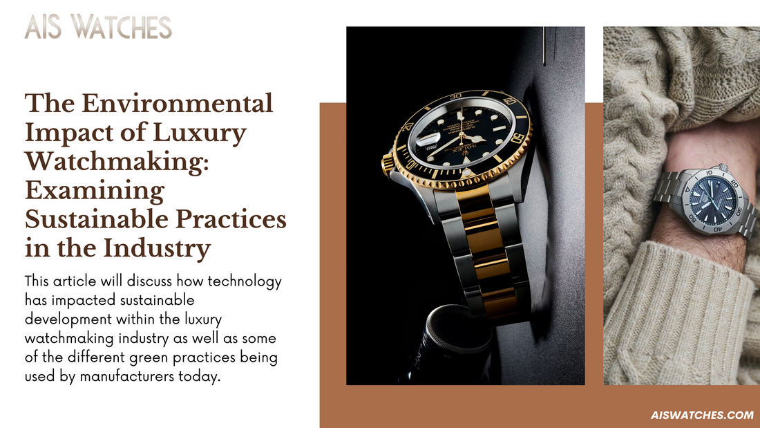 The Environmental Impact of Luxury Watchmaking: Examining Sustainable Practices in the Industry