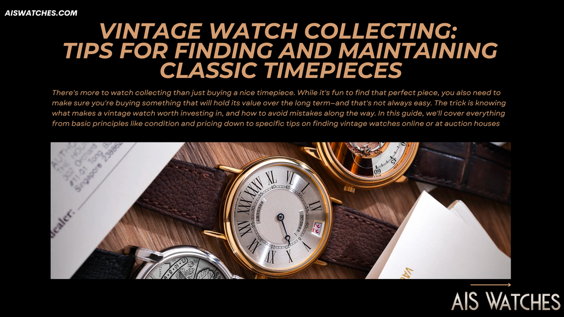 Vintage Watch Collecting: Tips for Finding and Maintaining Classic Timepieces
